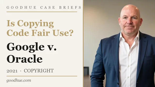 Google LLC v. Oracle America, Inc. — video case brief